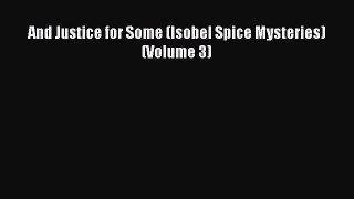 Read Books And Justice for Some (Isobel Spice Mysteries) (Volume 3) E-Book Free