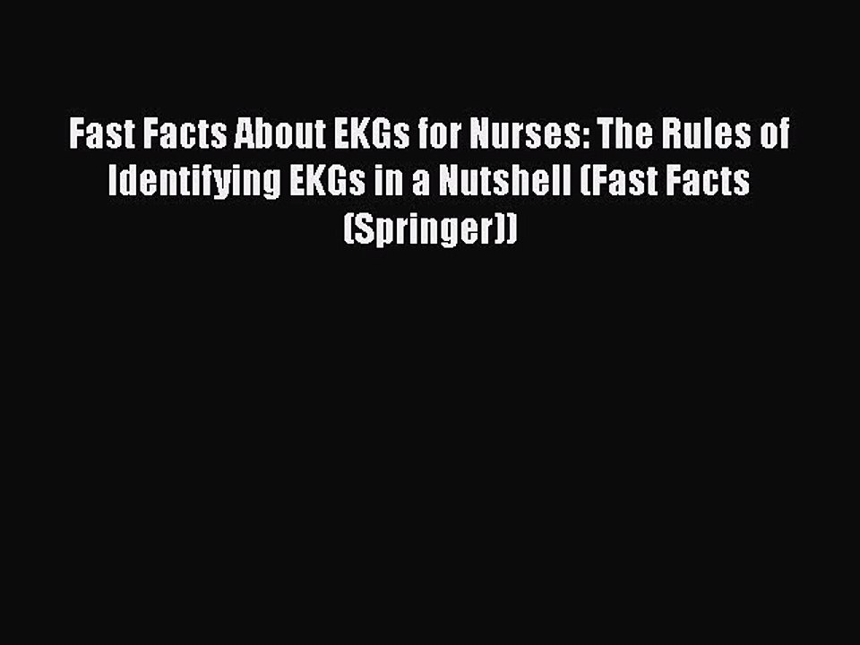 Download Fast Facts About EKGs for Nurses: The Rules of Identifying EKGs in a Nutshell (Fast
