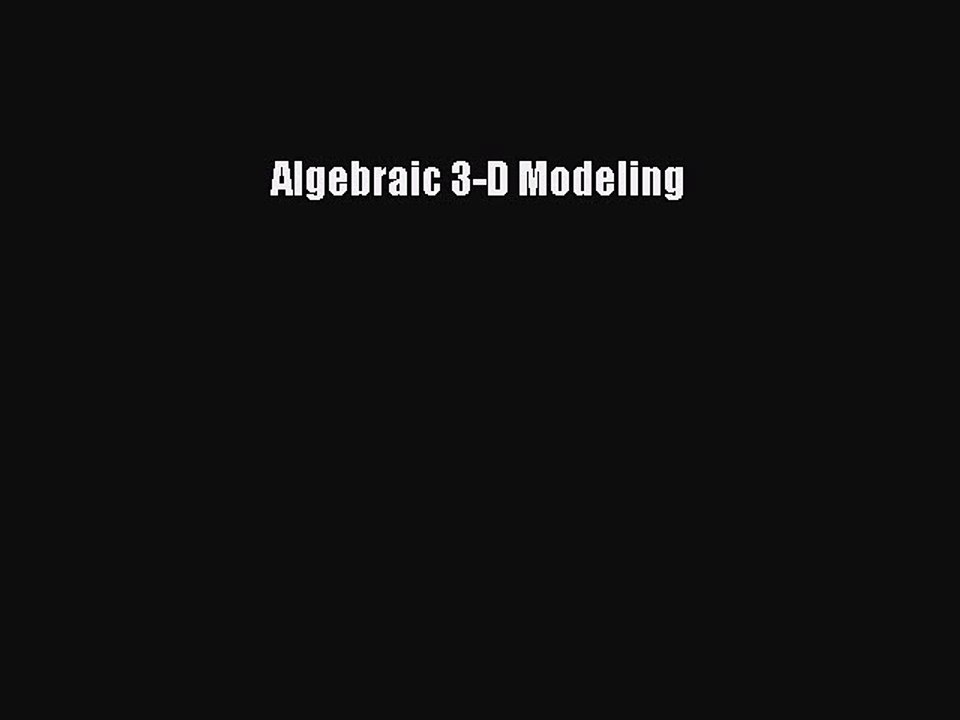 Read Algebraic 3-D Modeling Ebook Free