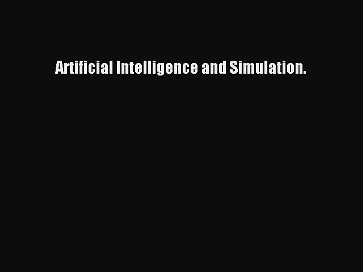 Read Artificial Intelligence and Simulation. Ebook Online