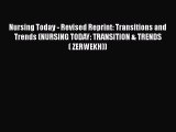 Read Nursing Today - Revised Reprint: Transitions and Trends (NURSING TODAY: TRANSITION & TRENDS