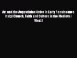 Read Books Art and the Augustinian Order in Early Renaissance Italy (Church Faith and Culture