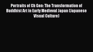 Read Books Portraits of Ch Gen: The Transformation of Buddhist Art in Early Medieval Japan
