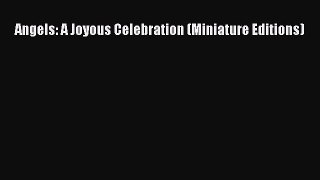 Read Books Angels: A Joyous Celebration (Miniature Editions) PDF Free