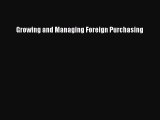 Read Growing and Managing Foreign Purchasing Ebook Free