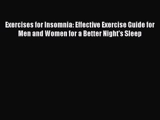 Read Exercises for Insomnia: Effective Exercise Guide for Men and Women for a Better Night's