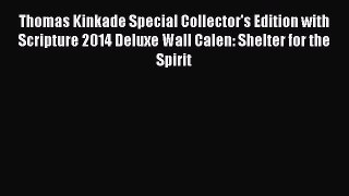 Read Books Thomas Kinkade Special Collector's Edition with Scripture 2014 Deluxe Wall Calen:
