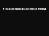 [PDF] A Finely Knit Murder (Seaside Knitters Mystery)  Read Online