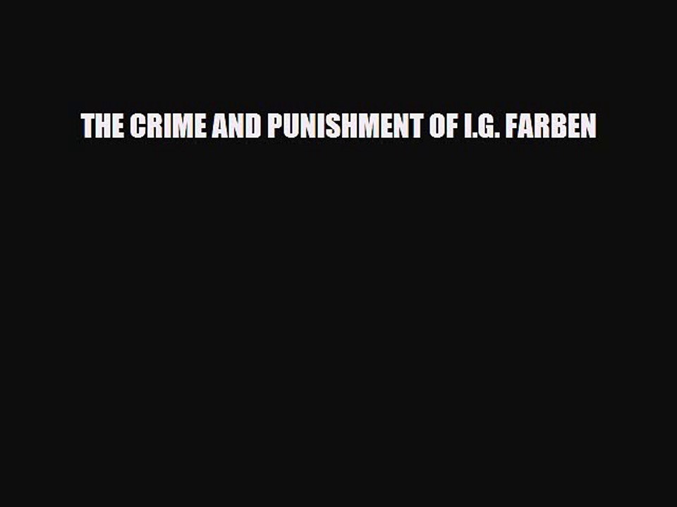 [Download] THE CRIME AND PUNISHMENT OF I.G. FARBEN [Download] Online
