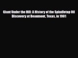 [Download] Giant Under the Hill: A History of the Spindletop Oil Discovery at Beaumont Texas