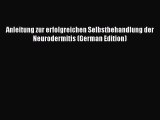 Read Anleitung zur erfolgreichen Selbstbehandlung der Neurodermitis (German Edition) Ebook