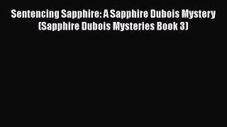 Read Books Sentencing Sapphire: A Sapphire Dubois Mystery (Sapphire Dubois Mysteries Book 3)