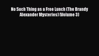 Read Books No Such Thing as a Free Lunch (The Brandy Alexander Mysteries) (Volume 3) E-Book
