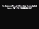 Read Two Cents per Mile: Will President Obama Make it Happen WITH THE STROKE OF A PEN? E-Book