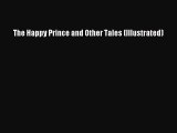 Read The Happy Prince and Other Tales (Illustrated) ebook textbooks
