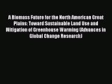 Read A Biomass Future for the North American Great Plains: Toward Sustainable Land Use and