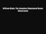 Download Books William Blake: The Complete Illuminated Books (Illustrated) Ebook PDF