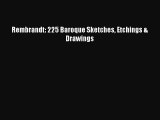 Read Books Rembrandt: 225 Baroque Sketches Etchings & Drawings PDF Online