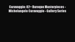 Read Books Caravaggio: 82+ Baroque Masterpieces - Michelangelo Caravaggio - Gallery Series
