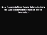 [PDF] Great Economists Since Keynes: An Introduction to the Lives and Works of One Hundred