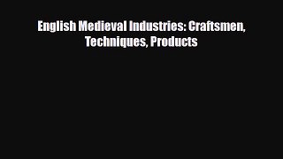 [PDF] English Medieval Industries: Craftsmen Techniques Products [PDF] Full Ebook