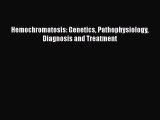 Read Hemochromatosis: Genetics Pathophysiology Diagnosis and Treatment Ebook Free