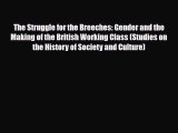 [PDF] The Struggle for the Breeches: Gender and the Making of the British Working Class (Studies