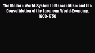 Read The Modern World-System II: Mercantilism and the Consolidation of the European World-Economy