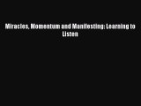 PDF Miracles Momentum and Manifesting: Learning to Listen Free Books