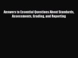 Read Answers to Essential Questions About Standards Assessments Grading and Reporting PDF Online