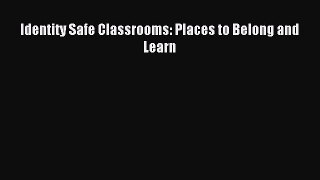 Download Identity Safe Classrooms: Places to Belong and Learn PDF Free