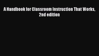 Read A Handbook for Classroom Instruction That Works 2nd edition Ebook Free