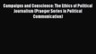 [Download] Campaigns and Conscience: The Ethics of Political Journalism (Praeger Series in