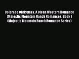 Read Colorado Christmas: A Clean Western Romance (Majestic Mountain Ranch Romances Book 7 (Majestic#