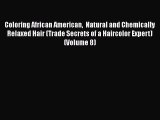 Read Book Coloring African American  Natural and Chemically Relaxed Hair (Trade Secrets of