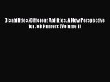 Read Book Disabilities/Different Abilities: A New Perspective for Job Hunters (Volume 1) ebook