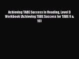 Read Achieving TABE Success In Reading Level D Workbook (Achieving TABE Success for TABE 9