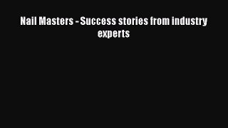 Read Book Nail Masters: Success stories from industry experts ebook textbooks