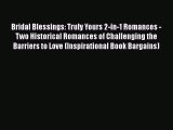 Read Bridal Blessings: Truly Yours 2-in-1 Romances - Two Historical Romances of Challenging