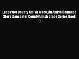 Download Lancaster County Amish Grace An Amish Romance Story (Lancaster County Amish Grace
