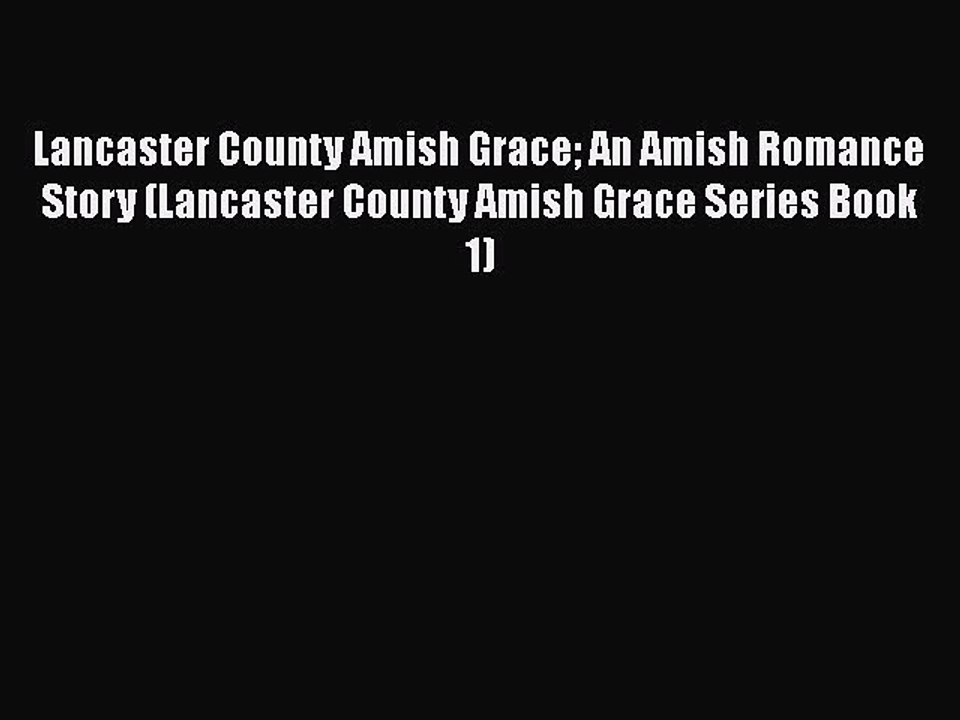 Download Lancaster County Amish Grace An Amish Romance Story (Lancaster County Amish Grace