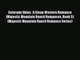 Read Colorado Skies:  A Clean Western Romance (Majestic Mountain Ranch Romances Book 5) (Majestic#