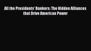 Download All the Presidents' Bankers: The Hidden Alliances that Drive American Power PDF Online