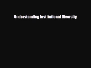 [Download] Understanding Institutional Diversity [Download] Full Ebook
