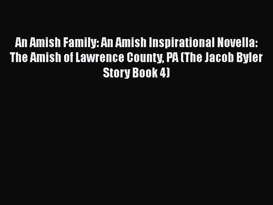 Read An Amish Family: An Amish Inspirational Novella: The Amish of Lawrence County PA (The