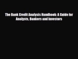 [Download] The Bank Credit Analysis Handbook: A Guide for Analysts Bankers and Investors [PDF]