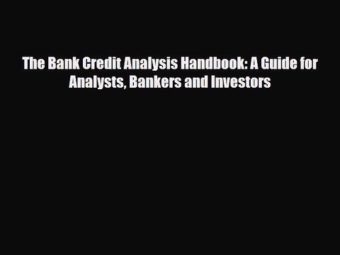 [Download] The Bank Credit Analysis Handbook: A Guide for Analysts Bankers and Investors [PDF]