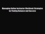 Read Book Managing Online Instructor Workload: Strategies for Finding Balance and Success Ebook