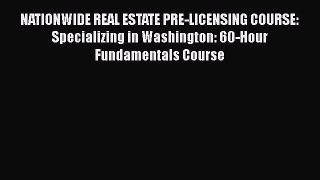 Read Book NATIONWIDE REAL ESTATE PRE-LICENSING COURSE:  Specializing in Washington: 60-Hour