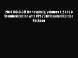Read 2013 ICD-9-CM for Hospitals Volumes 1 2 and 3 Standard Edition with CPT 2013 Standard
